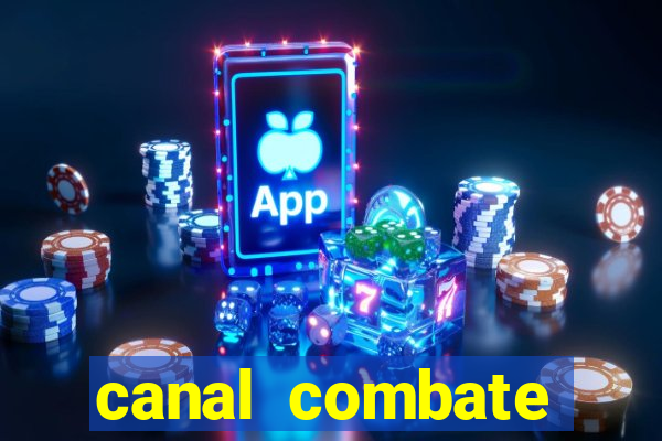 canal combate multicanais ao vivo
